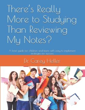 portada There's Really More to Studying Than Reviewing My Notes?: A brief guide for children and teens with easy to implement strategies for success (in English)