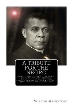 portada A Tribute for the Negro: Being a Vindication of the Moral, Intellectual, and Religious Capabilities of the Coloured Portion of Mankind; with Pa (en Inglés)