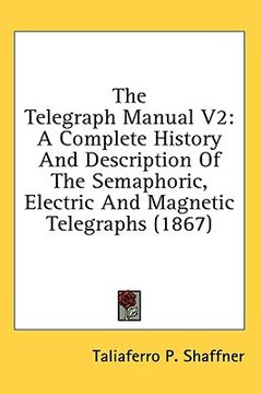 portada the telegraph manual v2: a complete history and description of the semaphoric, electric and magnetic telegraphs (1867) (in English)