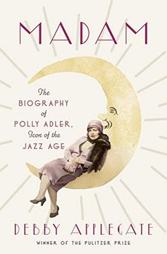 portada Madam: The Biography of Polly Adler, Icon of the Jazz age (en Inglés)