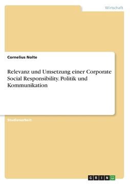 portada Relevanz und Umsetzung einer Corporate Social Responsibility. Politik und Kommunikation (en Alemán)