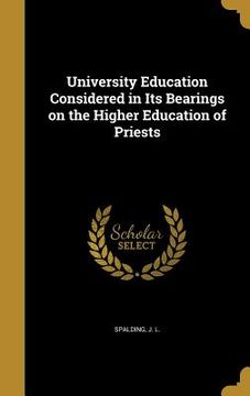 portada University Education Considered in Its Bearings on the Higher Education of Priests