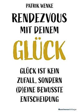 portada Rendezvous mit Deinem Glück: Glück ist Kein Zufall, Sondern (D)Eine Bewusste Entscheidung (in German)