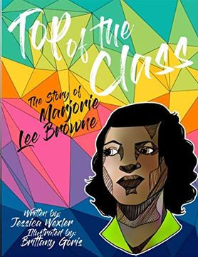 portada Top of the Class: The Story of Marjorie lee Browne (Stem Super-Heroines) (en Inglés)