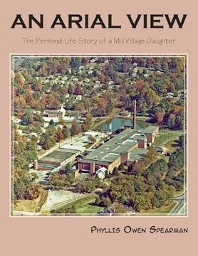 portada An Arial View: The Personal Life Story of a Mill Village Daughter (en Inglés)