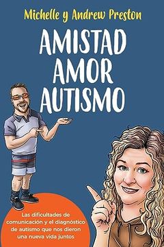 portada Amistad Amor Autismo: Las Dificultades de Comunicación y el Diagnóstico de Autismo que nos Dieron una Nueva Vida Juntos