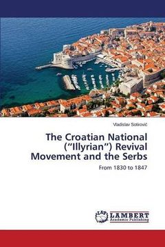 portada The Croatian National ("Illyrian") Revival Movement and the Serbs