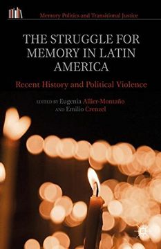portada The Struggle for Memory in Latin America: Recent History and Political Violence (Memory Politics and Transitional Justice)