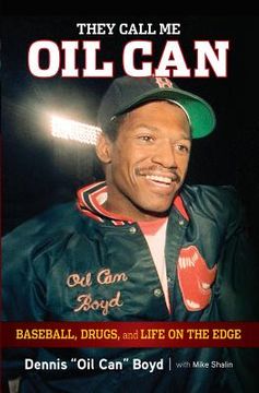 portada They Call Me Oil Can: Baseball, Drugs, and Life on the Edge