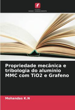 portada Propriedade Mecânica e Tribologia do Alumínio mmc com Tio2 e Grafeno