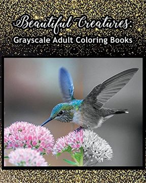 portada Beautiful Creatures: Grayscale Adult Coloring Books: Coloring Books for Grown-Ups 100 Pages 