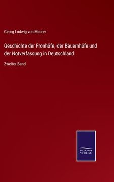 portada Geschichte der Fronhöfe, der Bauernhöfe und der Notverfassung in Deutschland: Zweiter Band (en Alemán)