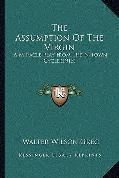 portada the assumption of the virgin: a miracle play from the n-town cycle (1915)