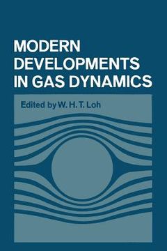 portada Modern Developments in Gas Dynamics: Based Upon a Course on Modern Developments in Fluid Mechanics and Heat Transfer, Given at the University of Calif (en Inglés)