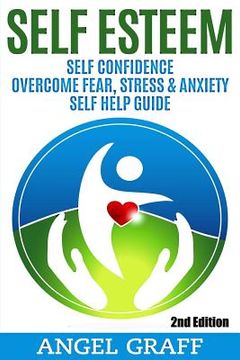 portada Self Esteem: Self Confidence: Overcome Fear, Stress & Anxiety: Self Help Guide (in English)