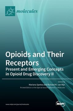 portada Opioids and Their Receptors: Present and Emerging Concepts in Opioid Drug Discovery II (en Inglés)
