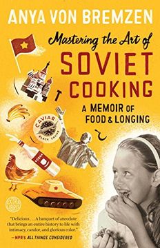 portada Mastering the art of Soviet Cooking: A Memoir of Food and Longing (en Inglés)