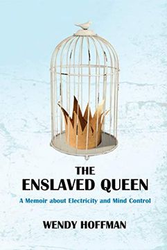 portada The Enslaved Queen: A Memoir About Electricity and Mind Control 