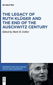 portada The Legacy of Ruth Klüger and the end of the Auschwitz Century (en Inglés)