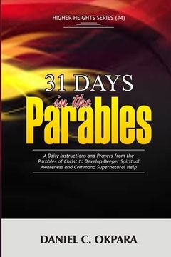 portada 31 Days in the Parables: A Daily Instructions and Prayers from the Parables of Christ to Develop Deeper Spiritual Awareness, and Command Supern (en Inglés)