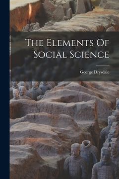 portada The Elements Of Social Science (en Inglés)