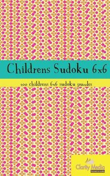 portada Childrens Sudoku 6x6: 100 childrens 6x6 sudoku puzzles (en Inglés)