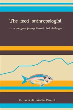 portada The Food Anthropologist: ...a One Year Journey Through Food Challenges (en Inglés)