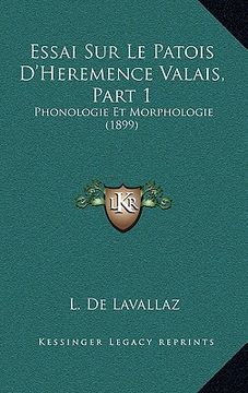 portada Essai Sur Le Patois D'Heremence Valais, Part 1: Phonologie Et Morphologie (1899) (en Francés)