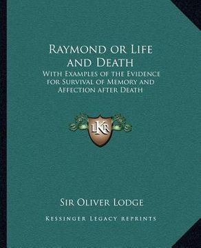 portada raymond or life and death: with examples of the evidence for survival of memory and affection after death (in English)
