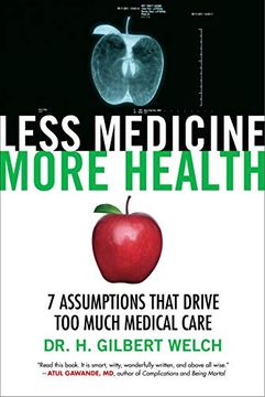 portada Less Medicine, More Health: 7 Assumptions That Drive too Much Medical Care (in English)