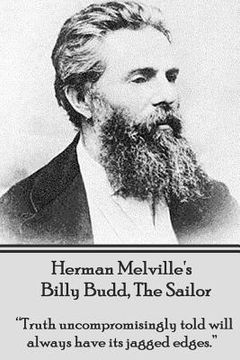 portada Herman Melville's Billy Budd, The Sailor: "Truth uncompromisingly told will always have its jagged edges" (in English)