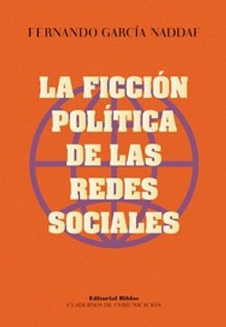 portada La Ficción Política de las Redes Sociales (in Spanish)