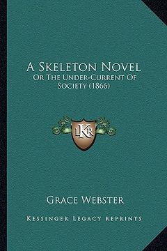 portada a skeleton novel: or the under-current of society (1866) (en Inglés)