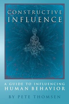 portada Constructive Influence: A guide to influence human behavior