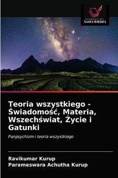 portada Teoria wszystkiego - Świadomośc, Materia, Wszechświat, Życie i Gatunki (in Polaco)