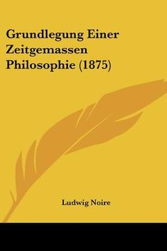 portada Grundlegung Einer Zeitgemassen Philosophie (1875) (en Alemán)