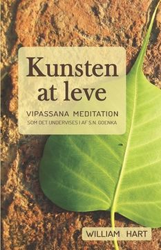 portada Kunsten at leve: Vipassana meditation som undervist i af S. N. Goenka (en Danés)