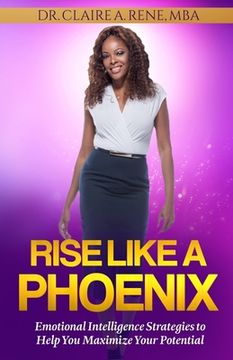 portada Rise Like A Phoenix: Universal Edition: Emotional Intelligence Strategies to Help You Maximize Your Potential (in English)