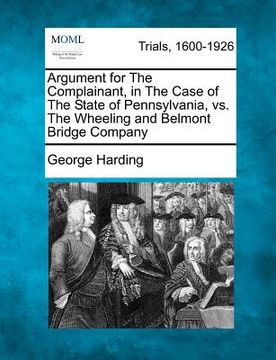 portada argument for the complainant, in the case of the state of pennsylvania, vs. the wheeling and belmont bridge company (en Inglés)