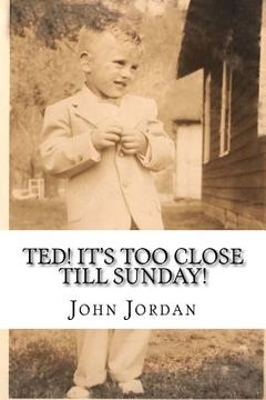 portada Ted! It's Too Close Till Sunday! (en Inglés)