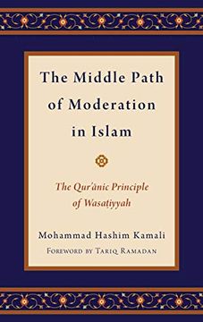 portada The Middle Path of Moderation in Islam: The Qur'Anic Principle of Wasatiyyah (Religion and Global Politics) (en Inglés)