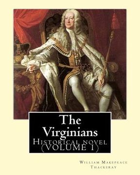 portada The Virginians. By: William Makepeace Thackeray, edited By: Ernest Rhys, introduction By: Walter Jerrold: Historical novel (VOLUME 1)
