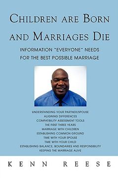 portada children are born and marriages die: information "everyone" needs for the best possible marriage