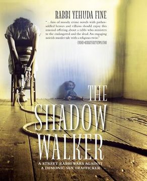 portada The Shadow Walker: A Rabbi Forged in Fury Battles to Free Kids Snatched by a Sex Trafficker (en Inglés)