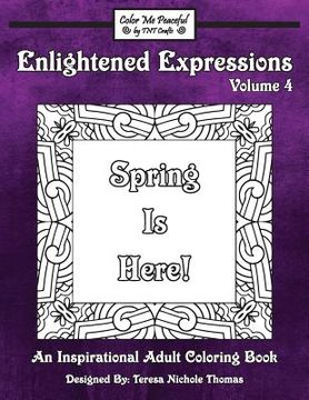 portada Enlightened Expressions Adult Coloring Book, Volume 4: Spring Is Here (en Inglés)