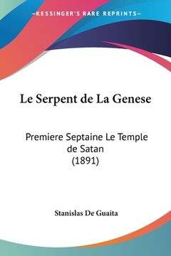 portada Le Serpent de La Genese: Premiere Septaine Le Temple de Satan (1891) (en Francés)