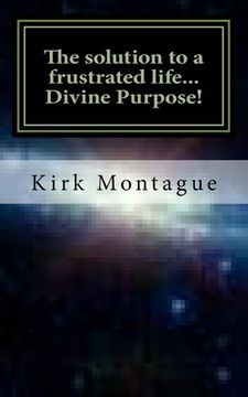 portada The solution to a frustrated life...Divine Purpose! (in English)
