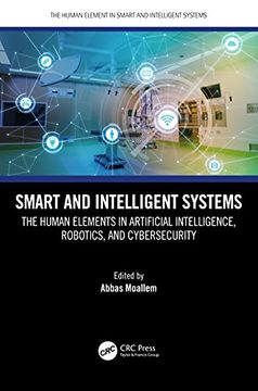 portada Smart and Intelligent Systems: The Human Elements in Artificial Intelligence, Robotics, and Cybersecurity (The Human Element in Smart and Intelligent Systems) (in English)