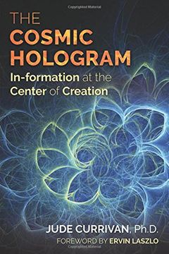 portada The Cosmic Hologram: In-Formation at the Center of Creation (in English)