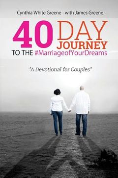 portada 40 Day Journey to the #MarriageofYourDreams: A Devotional for Couples (in English)